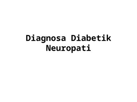 Ppt Diagnosa Diabetik Neuropati Ppt Dokumen Tips