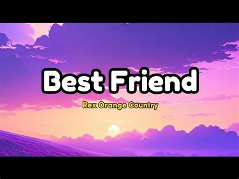 Rex Orange County Best Friend Lyrics Video Youtube