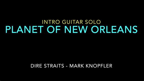 Mark Knopfler LEAD GUITAR Intro Planet Of New Orleans Dire Straits