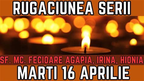 Rugăciunea Serii de Marti 16 Aprilie PRAZNUIM Sf Mc fecioare