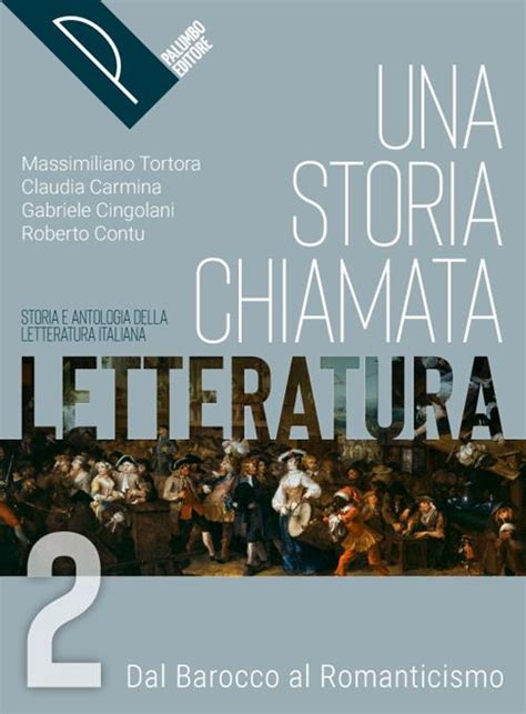 Una Storia Chiamata Letteratura Storia E Antologia Della Letteratura