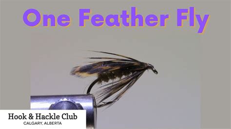 Hook And Hackle Club Presents One Feather Fly YouTube