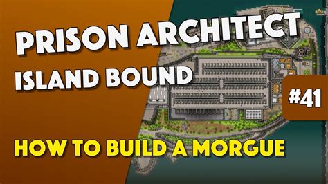 Prison Architect How To Build A Morgue Episode 41 Youtube