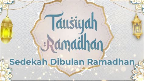 Tausiyah Ramadhan H Sedekah Dibulan Ramadhan Ustadz Faisal