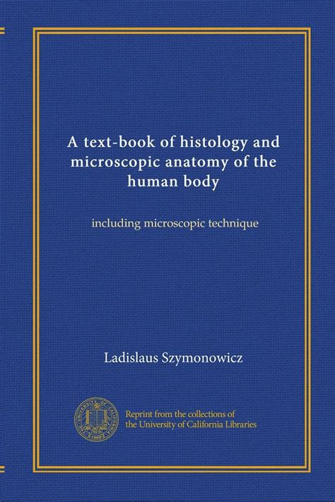 A Text Book Of Histology And Microscopic Anatomy Of The Human Body