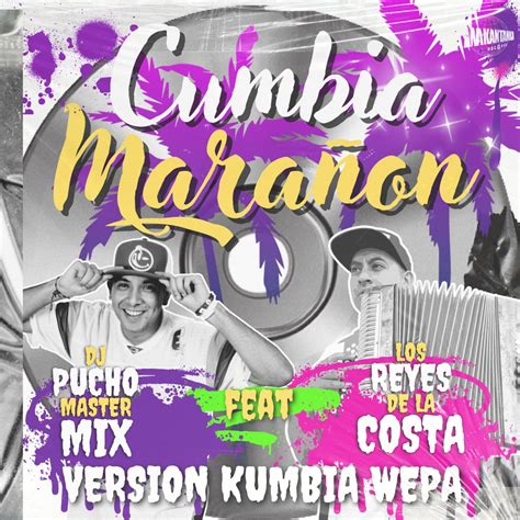 Cumbia Marañon Version Kumbia Wepa Los Reyes de la Costa feat Dj