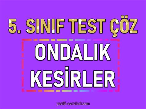 S N F Matematik Ondal K Kesirler Testi Z