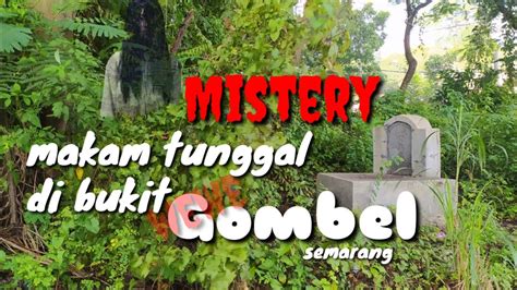 Misteri Makam Tunggal Di Bukit Gombel Semarang Lokasi Lama Dan Baru