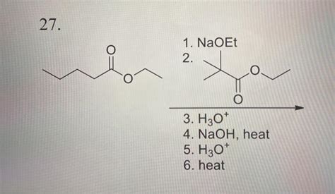 Solved 27 1 NaOEt 2 O 3 H30 4 NaOH Heat 5 H30 6 Chegg