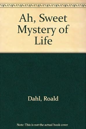 Ah Sweet Mystery Of Life Dahl Roald Lawrence John