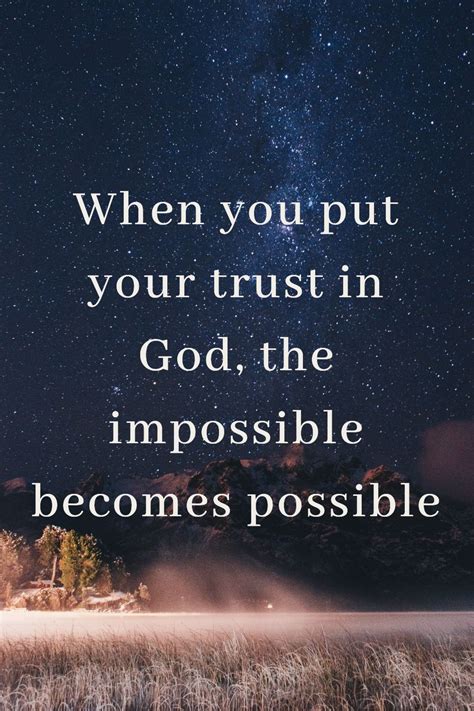 A Quote That Reads When You Put Your Trust In God The Impossible