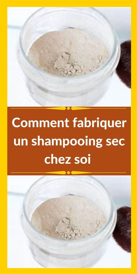 Comment Fabriquer Un Shampooing Sec Chez Soi MonMag Shampooing Sec