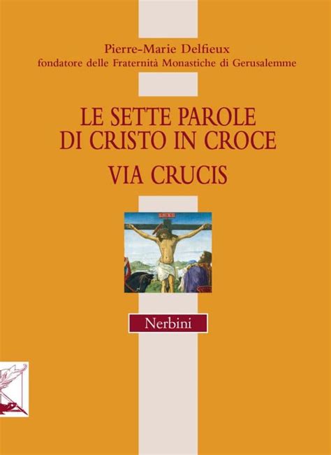 Le Sette Parole Di Cristo In Croce Edizioni Nerbini