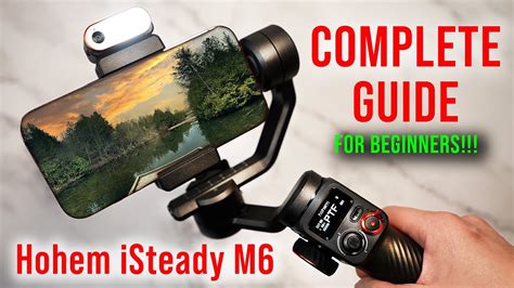 How To Use Hohem Isteady M Complete Guide For Beginners Youtube