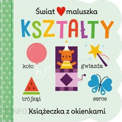 Książka Świat maluszka Kształty Książeczka z okienkami Olesiejuk