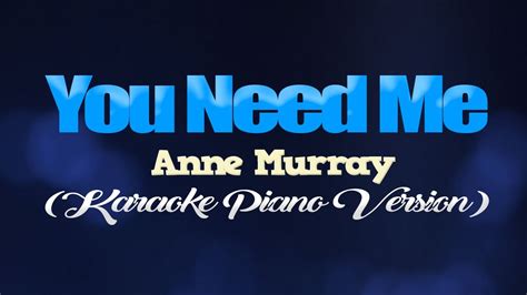 You Needed Me Anne Murray Karaoke Piano Version Youtube