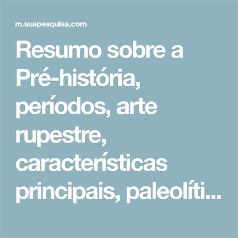 Resumo sobre a Pré história períodos arte rupestre características