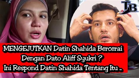 MENGEJUTKAN Datin Shahida Bercerai Dengan Dato Aliff Syukri Ini