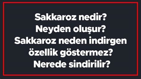 Sakkaroz nedir Neyden oluşur Sakkaroz neden indirgen özellik