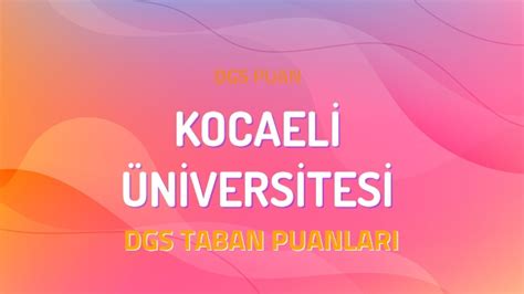 Dgs Kocaeli Niversitesi Taban Puanlar Dgspuan