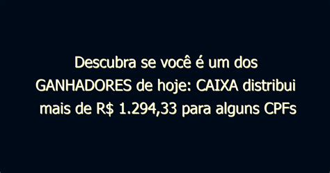 Descubra se você é um dos GANHADORES de hoje CAIXA distribui mais de R