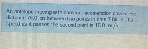 Solved An Antelope Moving With Constant Acceleration Covers Chegg