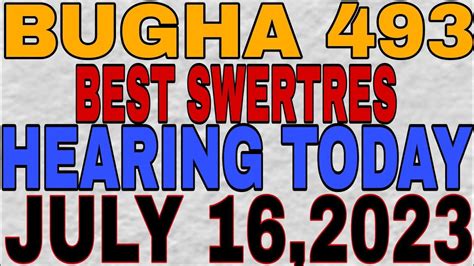 BUGHA 493 BEST SWERTRES HEARING TODAY JULY 16 2023 YouTube