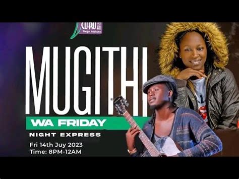 TALL MAN P Ft JOY WA MACHARIA CORO FM FRIDAY MUGITHI NIGHT EXPRESS