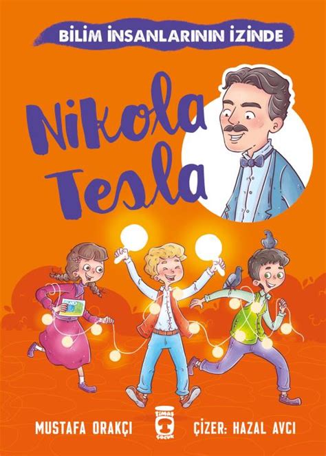 Nikola Tesla - Bilim İnsanlarının İzinde - Timaş Yayınları