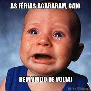 As F Rias Acabaram Caio Bem Vindo De Volta Meme Criarmeme Br