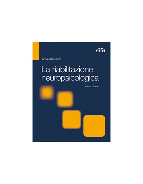 Riabilitazione Neuropsicologica Premesse Teoriche E Applicazioni