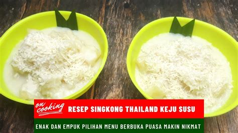 Resep Singkong Thailand Keju Susu Enak Dan Empuk Pilihan Menu Berbuka