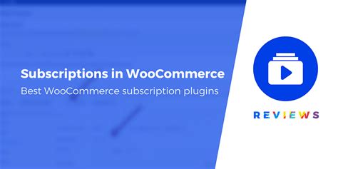 5 Best Woocommerce Subscription Plugins For Recurring Sales