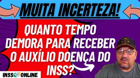 RESPOSTA QUANTO TEMPO PARA RECEBER AUXÍLIO DOENÇA DO INSS DEPOIS DA