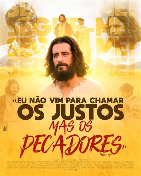 SEGUE ME Eu não vim para chamar os justos mas os pecadores Jesus