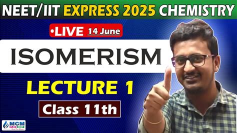 Isomerism Lecture 1organic Chemistry Iupac Nomenclature Neet Iit Express 2025 Mcm