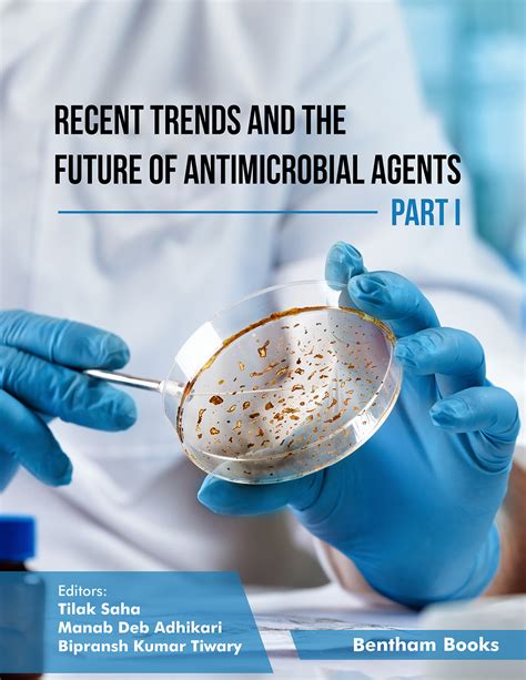 Recent Trends And The Future Of Antimicrobial Agents Part I