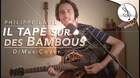 Il Tape Sur Des Bambous Philippe Lavil Cover Youtube