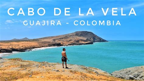 El Cabo De La Vela📍¿qué Hacer En La Alta Guajira Colombia 2021 Youtube