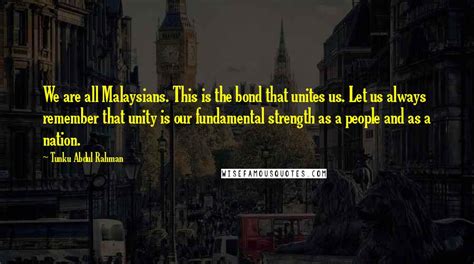 Tunku Abdul Rahman Quotes We Are All Malaysians This Is The Bond That