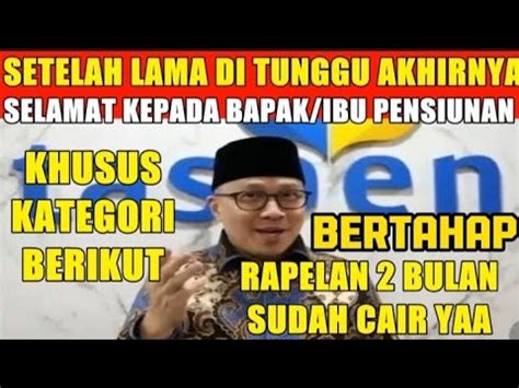 Cair Bertahap Selamat Kepada Bapak Dan Ibu Pensiunan Yang Sudah