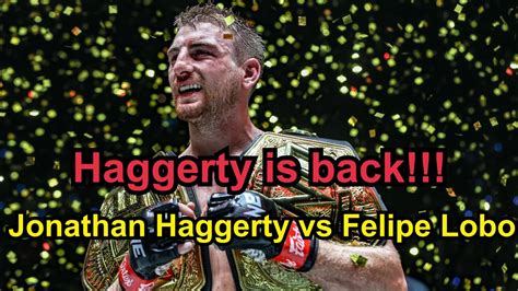 Haggerty Is Back Jonathan Haggerty Vs Felipe Lobo ONE Fight Night 19