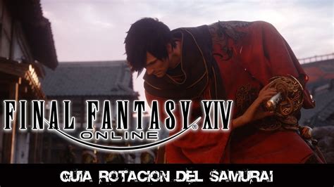 Final Fantasy Xiv Rotaci N Del Samurai Samurai Rotation Youtube