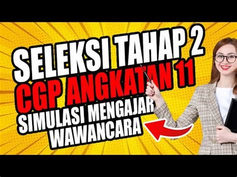 SELEKSI TAHAP 2 CGP ANGKATAN 11 SIMULASI MENGAJAR DAN WAWANCARA POINT