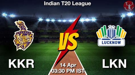 KKR Vs LKN Dream11 Prediction Team Live Cricket 14 Apr 2024