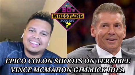 Epico Colon Shoots On Terrible Vince Mcmahon Gimmick Idea Youtube