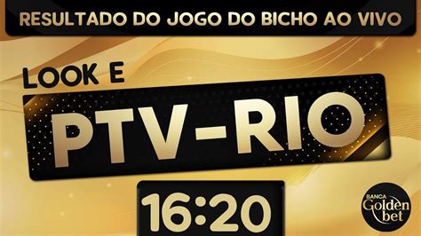 Resultado JOGO DO BICHO PT RIO PTV RIO AO VIVO LOOK GOIÁS AO VIVO 16