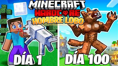 SOBREVIVÍ 100 DÍAS como un HOMBRE LOBO en MINECRAFT HARDCORE YouTube