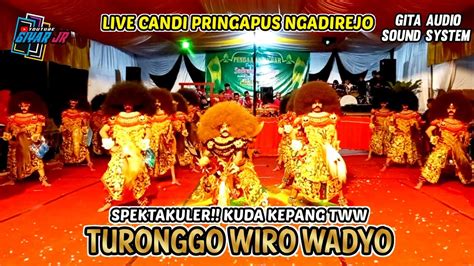 SPEKTAKULERKUDA KEPANG TURONGGO WIRO WADYO TWW LIVE CANDI PRINGAPUS