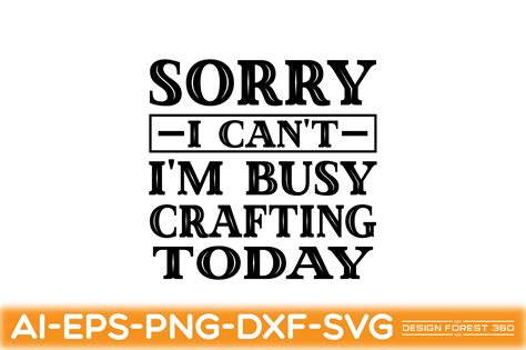 Sorry I Cant Im Busy Crafting Today Graphic By Design Forest 360